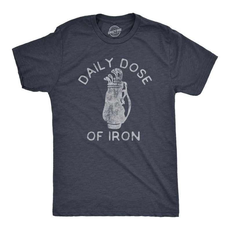 Daily Dose of Iron Golf Comfort T-Shirt, Funny Golfer Gift, Unisex Golf Tee CF08