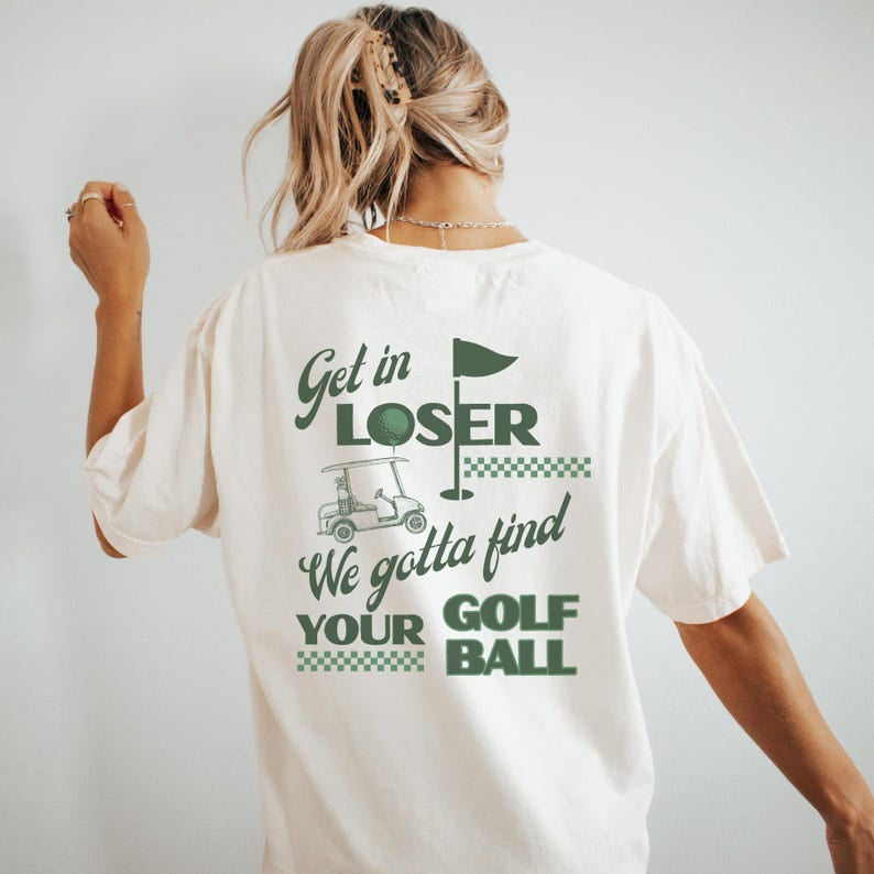 Funny Golf Comfort Shirt, Get In Loser Golf Shirt, Group Golf Tee, Let's Go Girls, Golf Cart Tee, Retro Golf Shirt, Golf Graphic Tee, Comfort Colors Shirt CF07