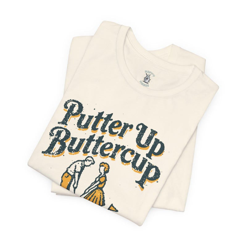 Retro Putter Up Buttercup Golf Tee, Comfort Golf Shirt, Golf Lovers, Perfect for Gifts and Golf Date, Golfing Apparel CF02