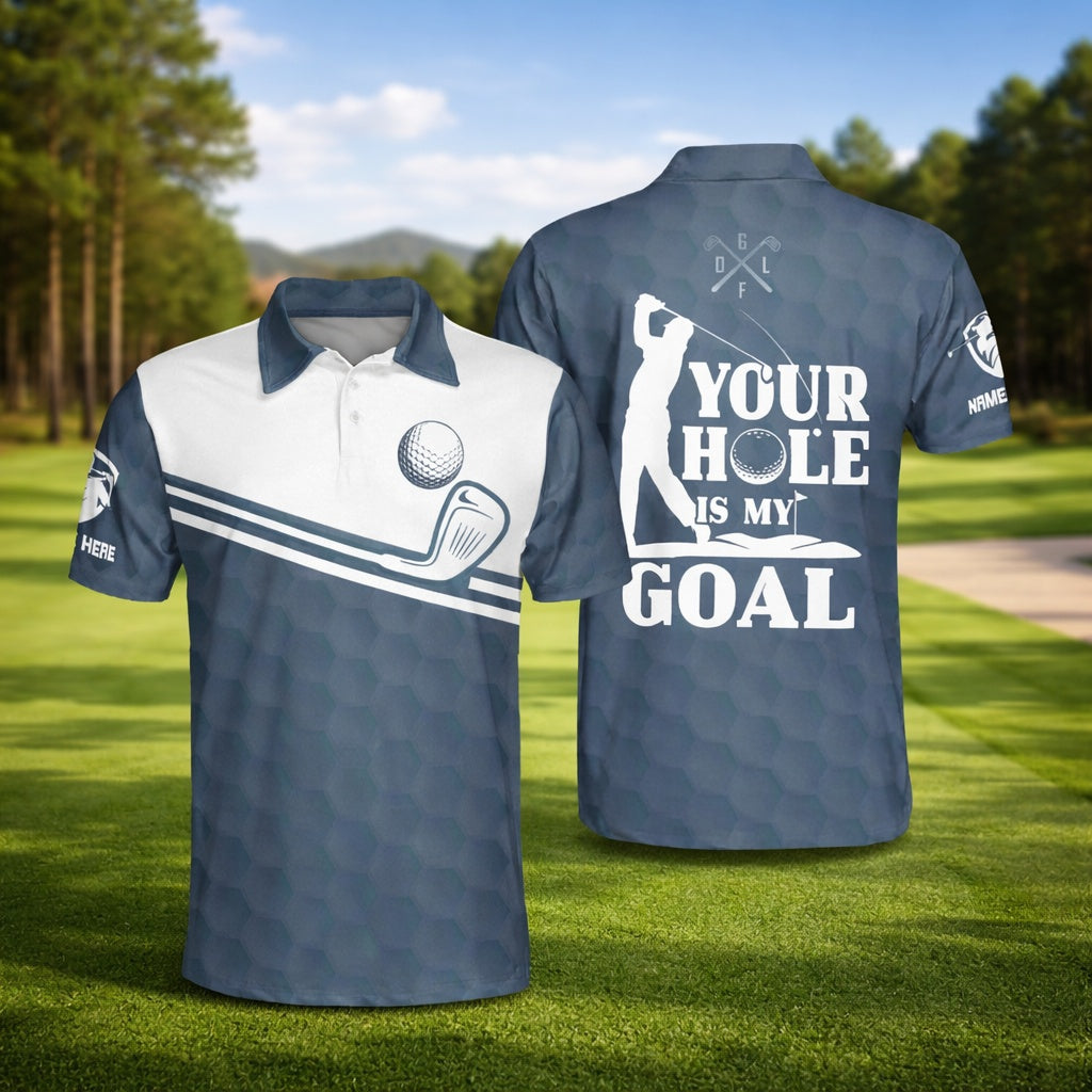 Custom Your Hole Is My Goal Polo Shirt, Quotes Golf Polo Shirt, Short Sleeve Golf Shirt, Polo for Golfer, Custom Polo Shirt Gift PLSGTP10