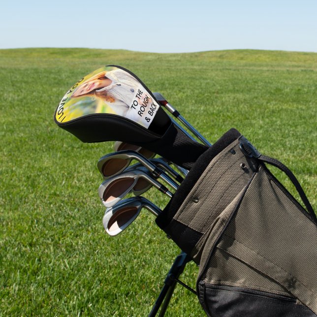 I Love You to the Rough and Back Custom Photo Golf Head Cover