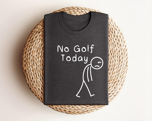 No Golf Today Tshirt, Sad Stickman T-Shirt Golf, Funny Golf Dad Gift, Minimalist Sad Stick Figure, Golfing Lover, dad Golf Grandpa Gift