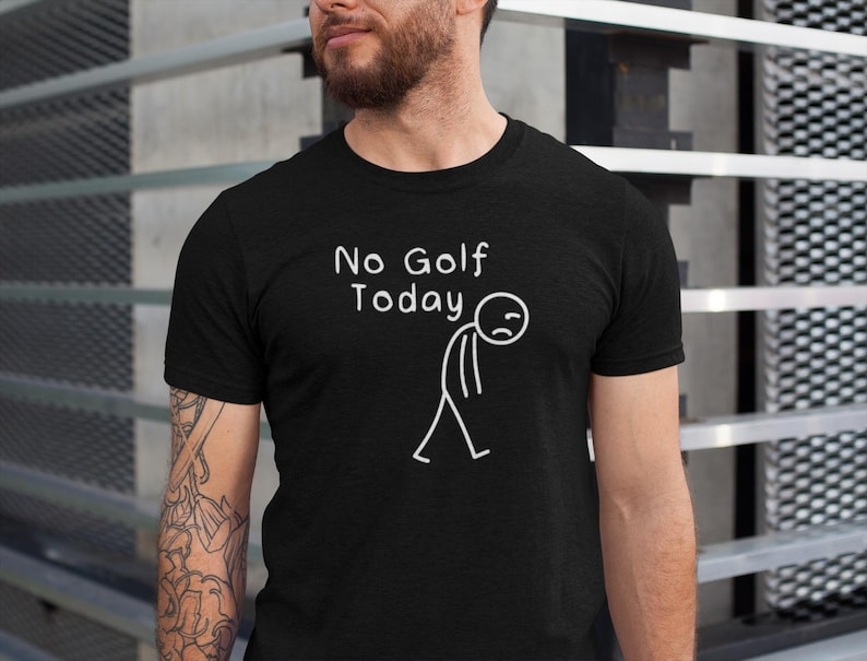 No Golf Today Tshirt, Sad Stickman T-Shirt Golf, Funny Golf Dad Gift, Minimalist Sad Stick Figure, Golfing Lover, dad Golf Grandpa Gift