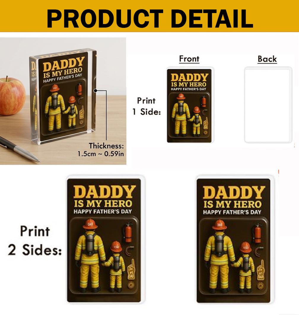 May include: A clear acrylic block with a Father's Day design. The block features a firefighter and child, with the text "DADDY IS MY HERO HAPPY FATHER'S DAY." The block is 0.59 inches thick.