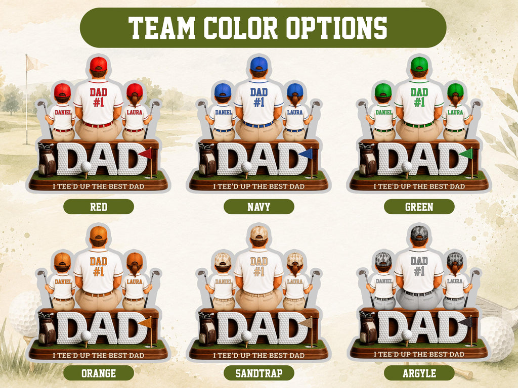 May include: A set of six personalized golf-themed displays featuring a central figure labeled DAD #1 flanked by two smaller figures. Each display includes the text DAD and I TEE'D UP THE BEST DAD in various color schemes including red, navy, green, orange, sandtrap, and argyle.