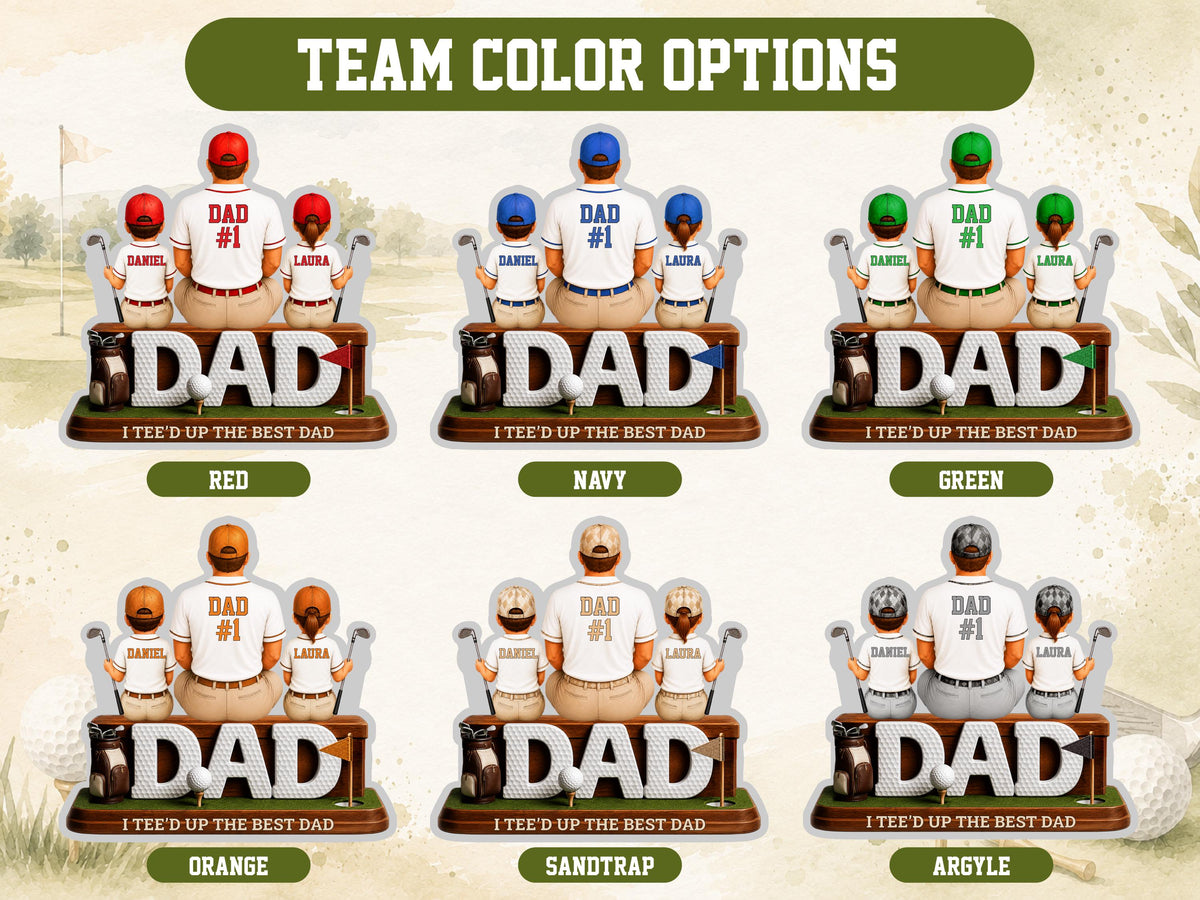 May include: A set of six personalized golf-themed displays featuring a central figure labeled DAD #1 flanked by two smaller figures. Each display includes the text DAD and I TEE'D UP THE BEST DAD in various color schemes including red, navy, green, orange, sandtrap, and argyle.