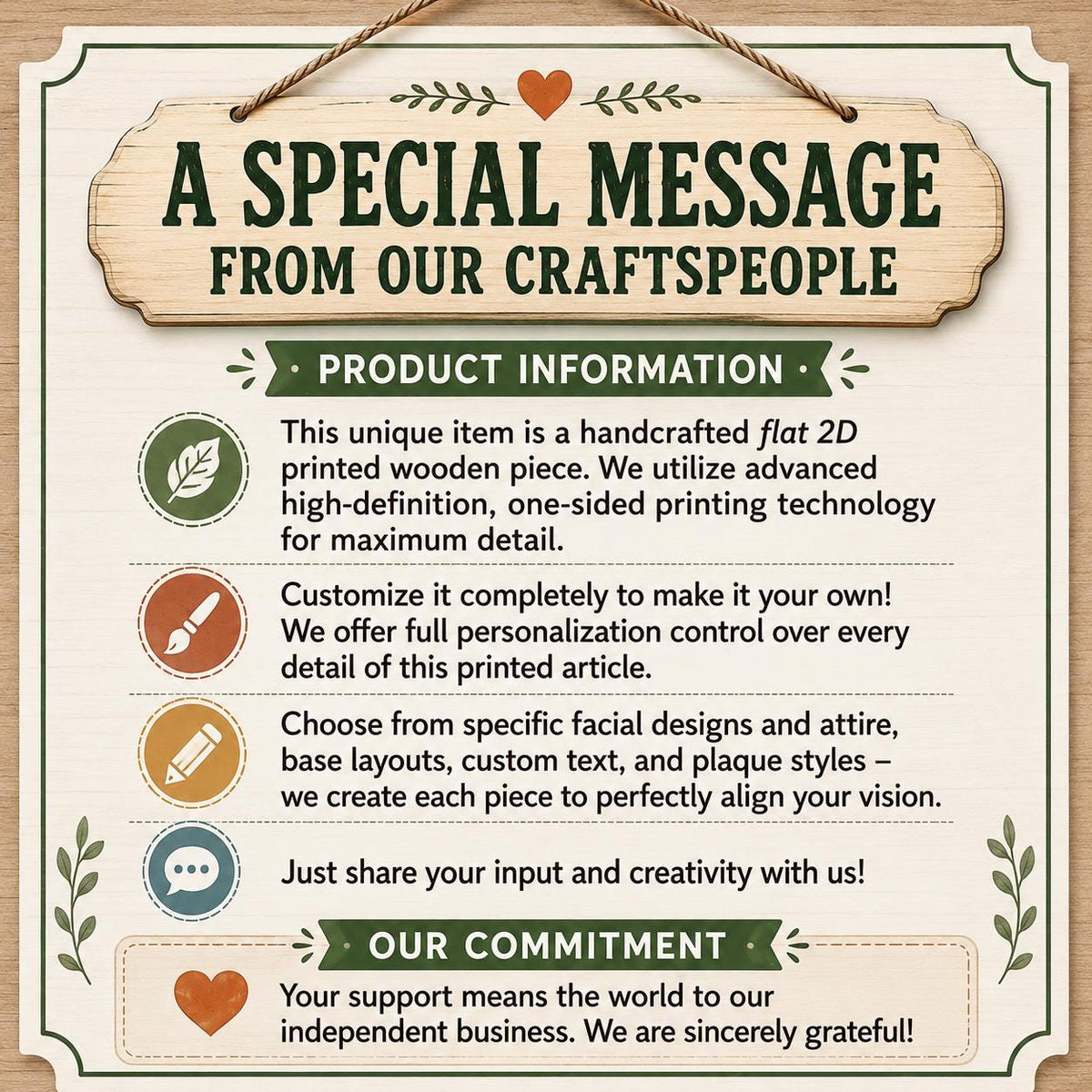 May include: A rectangular wooden sign with a rope hanger featuring the text A SPECIAL MESSAGE FROM OUR CRAFTSPEOPLE. The sign includes sections titled PRODUCT INFORMATION and OUR COMMITMENT, with icons of a leaf, paintbrush, pencil, and speech bubble.
