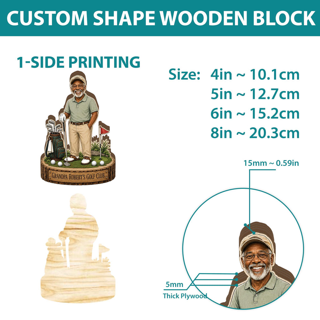 May include: A custom shape wooden block featuring a 1-side printed illustration of a golfer on a base labeled Grandpa Robert's Golf Club. Available in sizes 4in, 5in, 6in, and 8in. The product is made of 5mm thick plywood, measuring 0.59in thick.