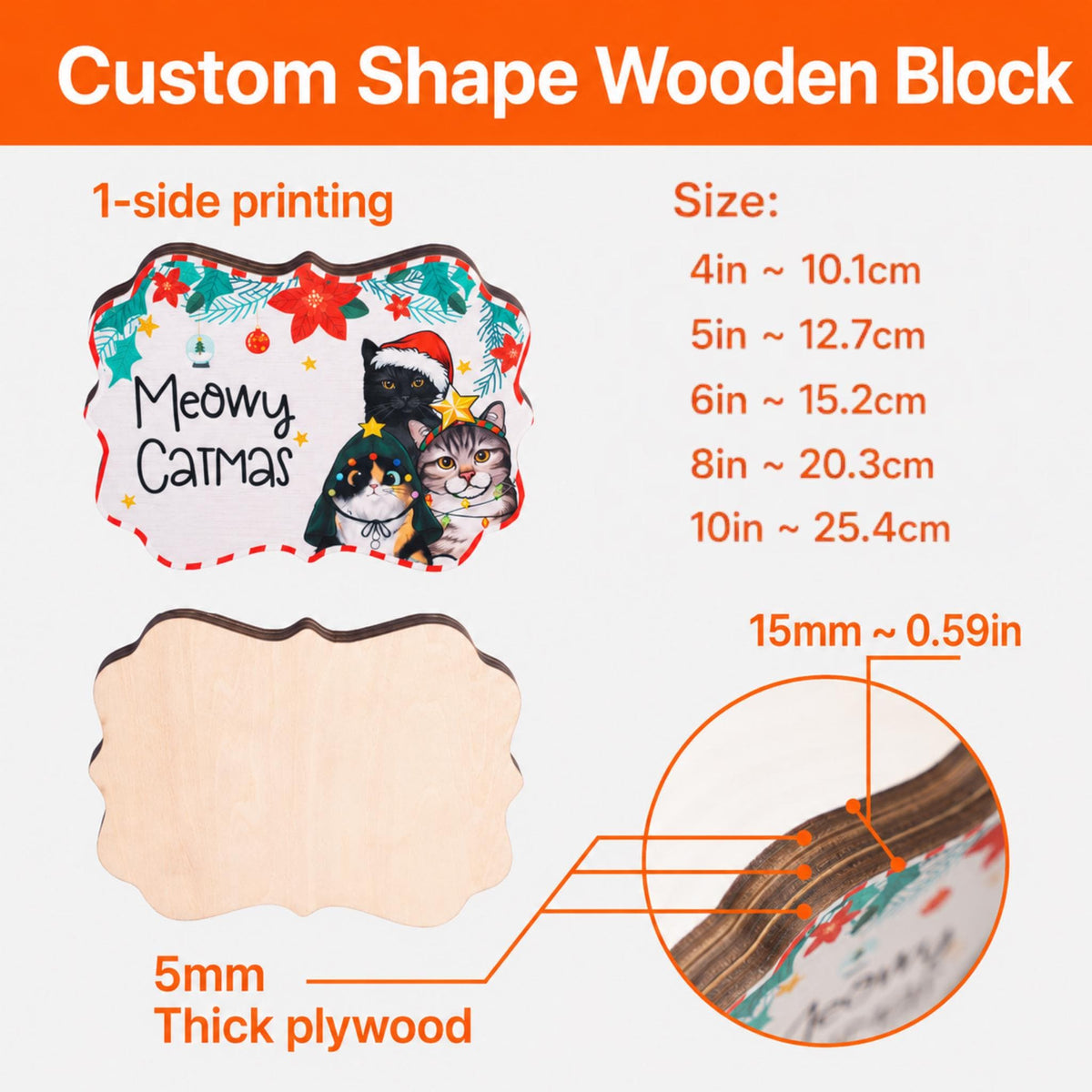May include: A custom shape wooden block with 1-side printing featuring three cats, Christmas lights, and the text Meowy Catmas. The block is 5mm thick plywood. Available sizes range from 4 inches to 10 inches, with a 15mm edge detail shown.