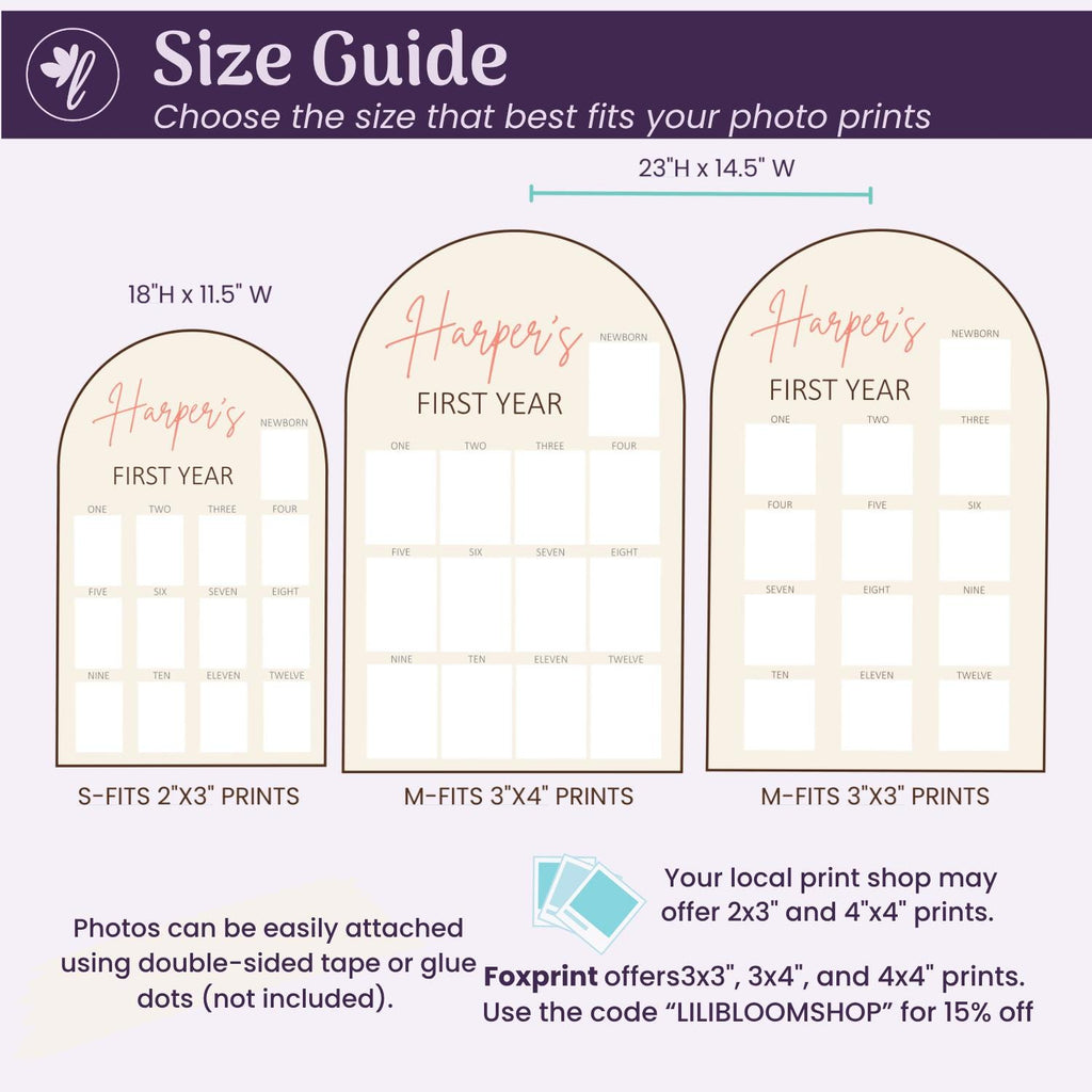 May include: A size guide for photo prints, featuring three beige arched frames with the text "Harper's FIRST YEAR" and spaces for photos. The guide includes dimensions of 18"H x 11.5"W and 23"H x 14.5"W, and indicates sizes for 2x3", 3x4", and 3x3" prints.