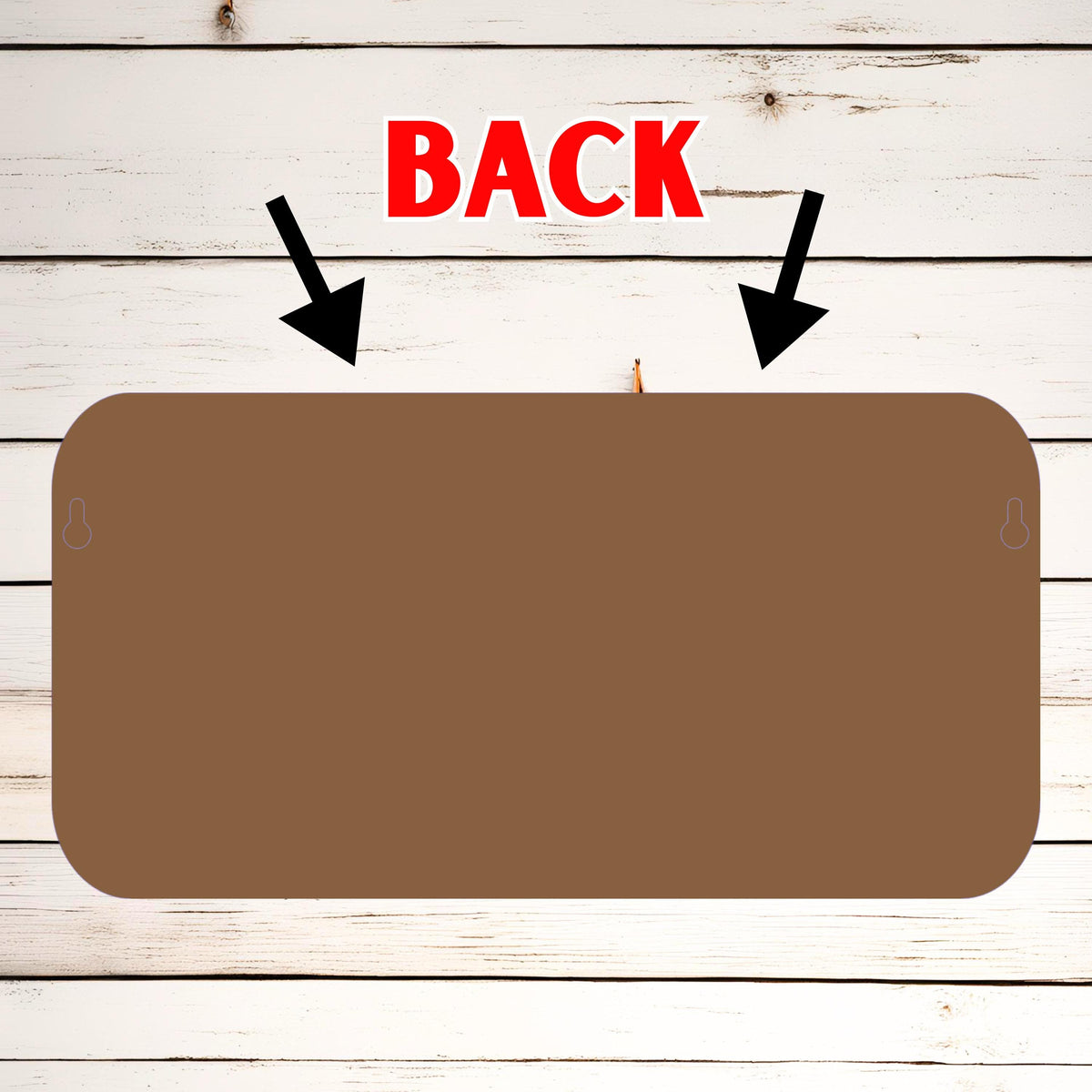 May include: A rectangular brown sign with rounded corners. The word "BACK" is printed in red at the top. Black arrows point down to the sign. Two keyhole hangers are visible on the back of the sign.