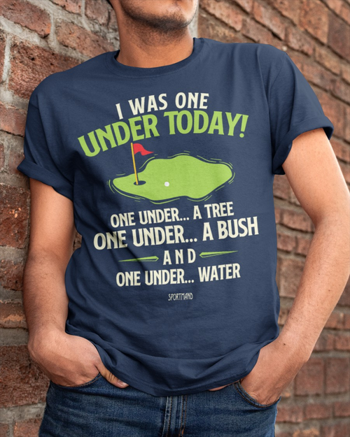 I Was One Under Today T-Shirt Golf, Funny Golfer Shirt, Perfect Gift for Golf Lovers & Golf Dads - Golf Swing Humor SGTP13
