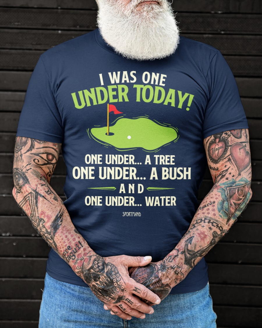 I Was One Under Today T-Shirt Golf, Funny Golfer Shirt, Perfect Gift for Golf Lovers & Golf Dads - Golf Swing Humor