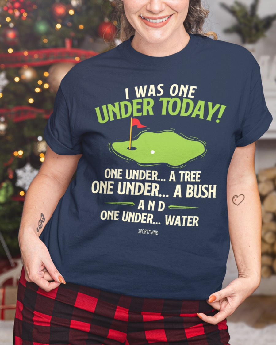 I Was One Under Today T-Shirt Golf, Funny Golfer Shirt, Perfect Gift for Golf Lovers & Golf Dads - Golf Swing Humor